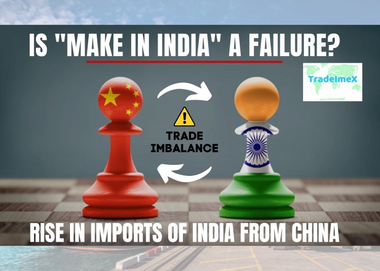 "Make in India" Campaign Failed? Indian Imports from China soars in 2022 – Sets new Import Records