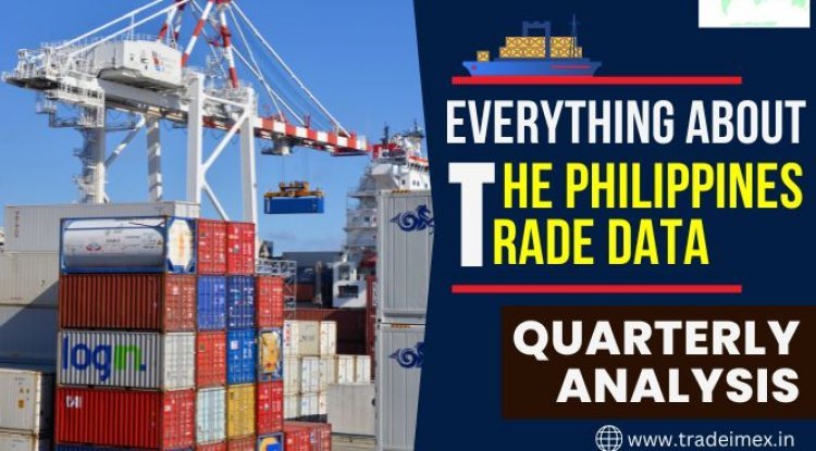 Everything About the Philippines Trade Data: Quarterly Analytical ...