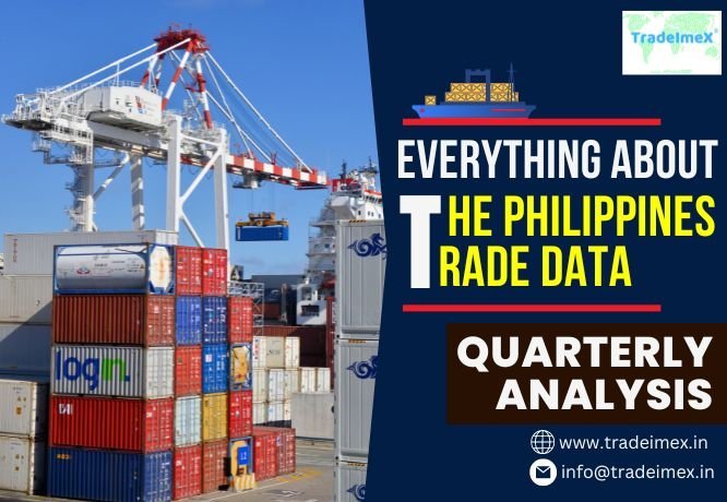 Everything About the Philippines Trade Data: Quarterly Analytical Report