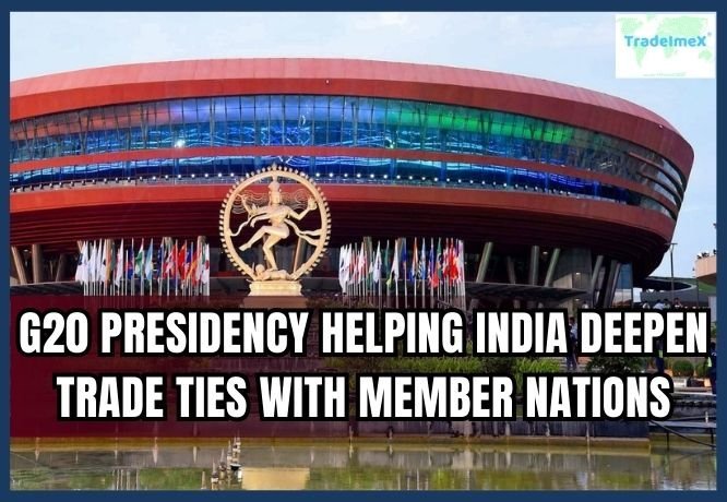 India’s G20 Presidency Has Facilitated Multiple Foreign Trade Relationships Positively