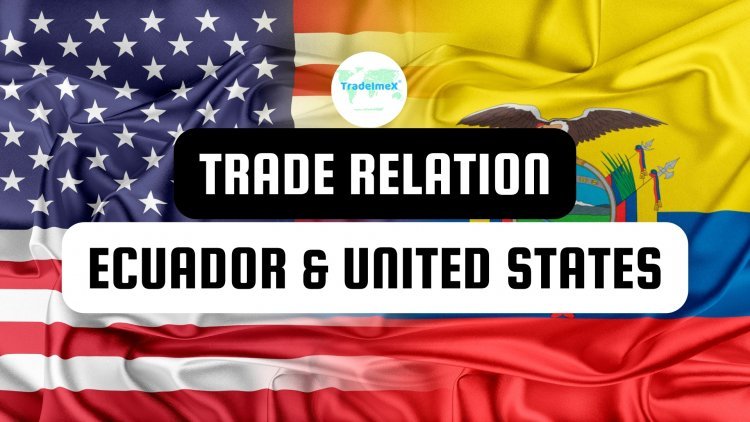 Ecuador's trade relations with the United States