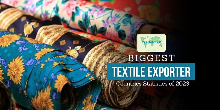 Biggest Textile Exporter Countries Statistics