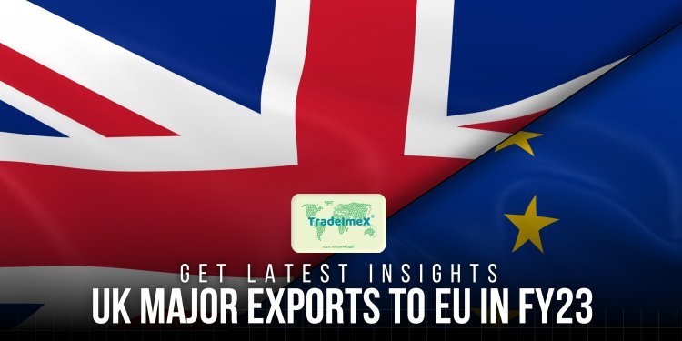 What are the top 10 biggest UK Exports to EU in 2023