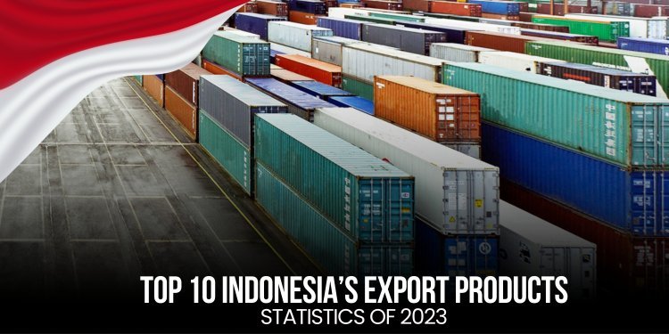 What are top 10 Indonesia's Exports in 2023