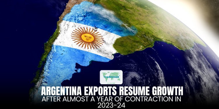 Argentina Exports Resume Growth After Almost a Year of Contraction in 2023-24