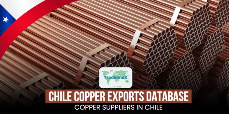 Chile Copper Exports, Copper Exporters & Suppliers in Chile Database